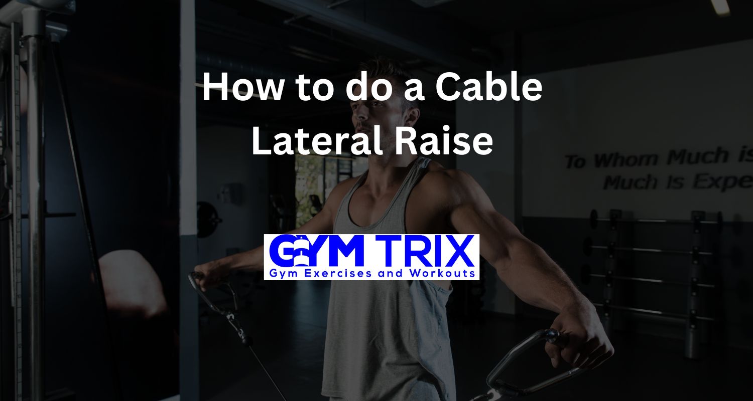 How to do a Cable Lateral Raise Benefits, Proper Form, and Tips Gym