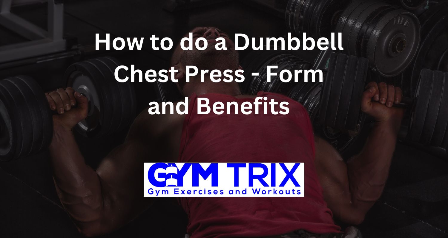 How to do a Dumbbell Chest Press Form and Benefits Gym Trix