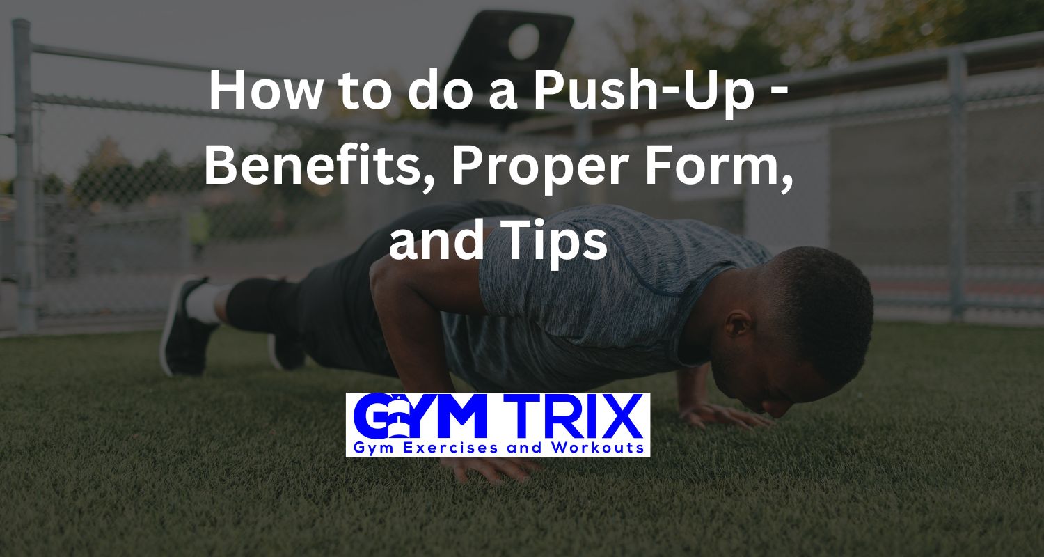 How to do a PushUp Benefits, Proper Form, and Tips Gym Trix
