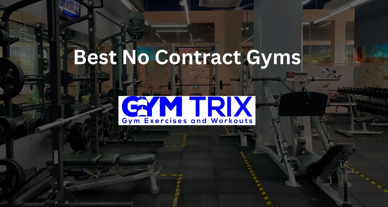 Best No Contract Gyms Pay Month to Month Gyms Gym Trix